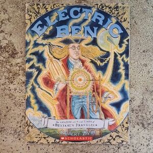 Electric Ben Childrens Picture Biography Homeschool Book by Robert Byrd